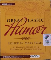 Great Classic Humor - edited by Mark Twain written by Various Great Authors performed by Marsh McCandless, Richard Russ, Marni Webb and Rich Nicholas on CD (Unabridged)